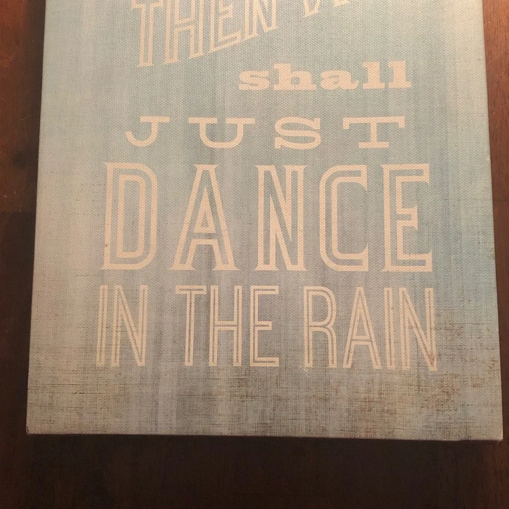 “If Storms Should Come Then We Shall Dance in the Rain” Wall Art Sign